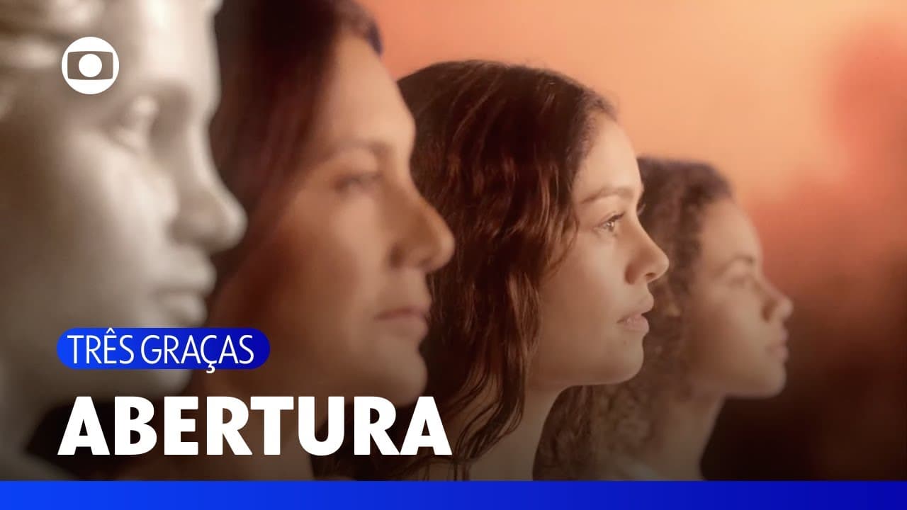 Confira a abertura do novelão brasileiro das 9! | Três Graças | TV Globo