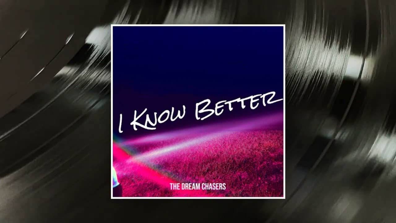 The Dream Chasers - I Know Better (Official Audio Video)