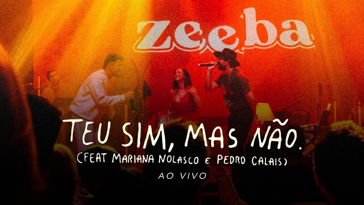 Zeeba - Teu Sim, Mas Não feat Mariana Nolasco e Pedro Calais [Ao Vivo]