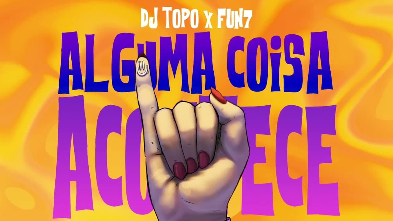 DJ TOPO, FUN7 - ALGUMA COISA ACONTECE