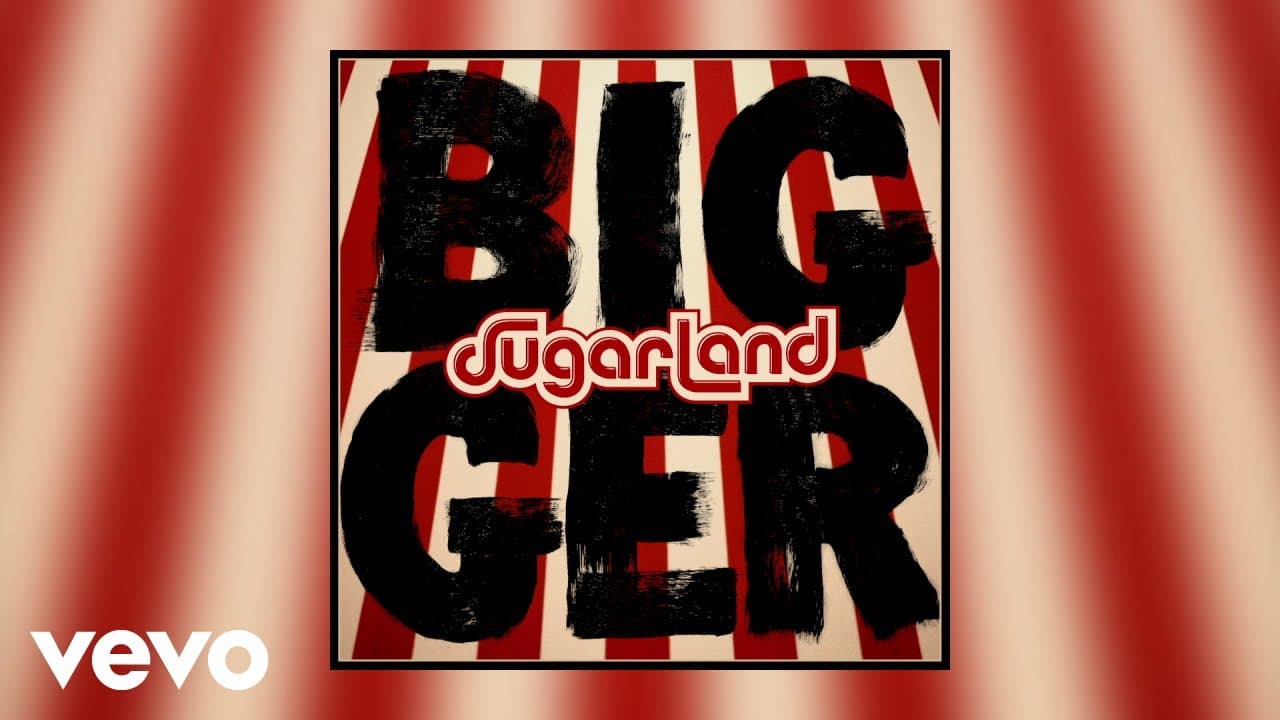 Sugarland - Bigger (Static Video)