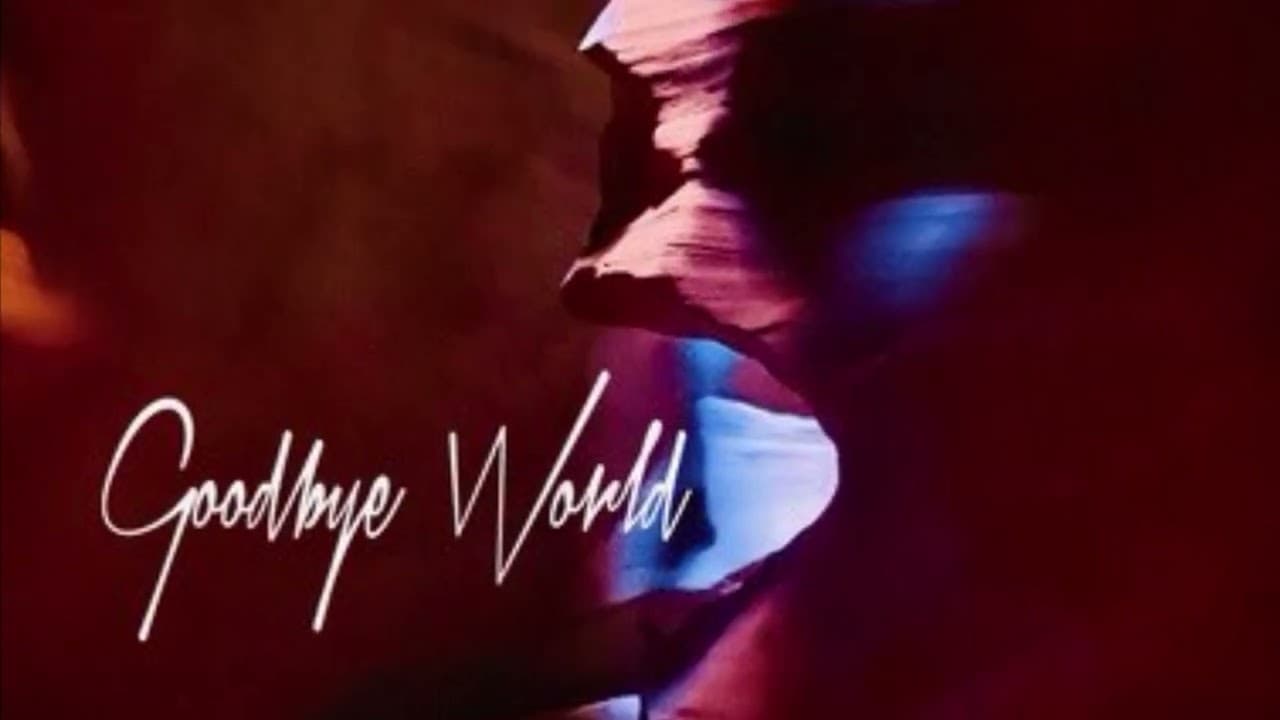 Video provisoire Goodbye World