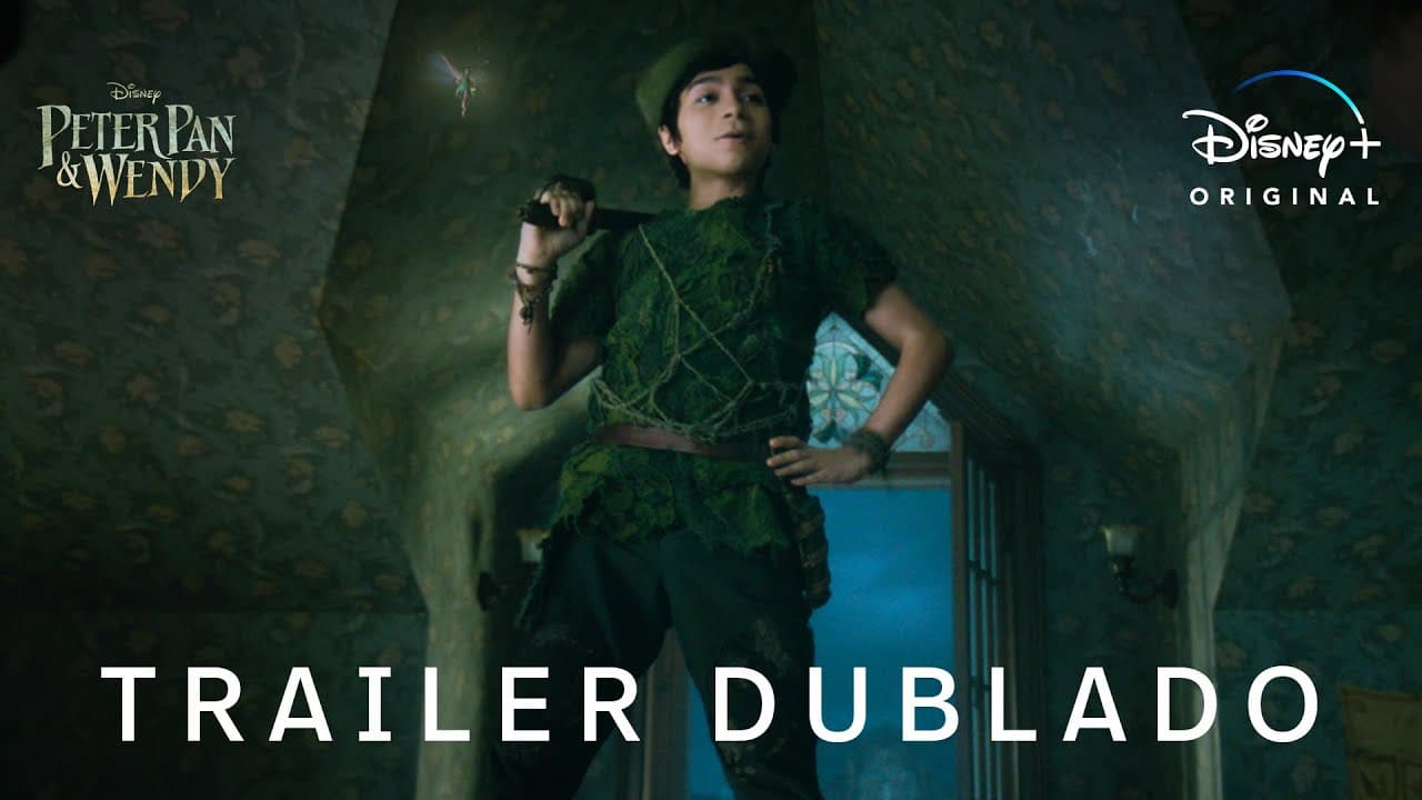 Peter Pan & Wendy | Trailer Oficial Dublado | Disney+