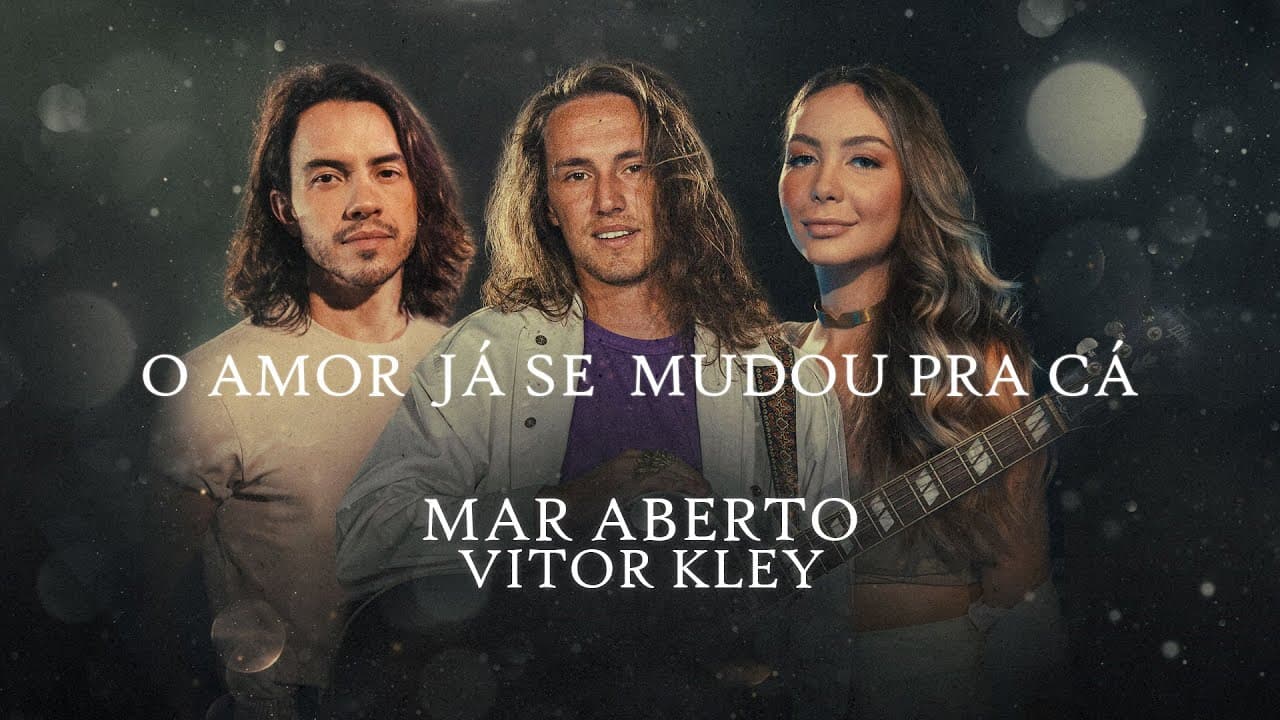 MAR ABERTO, Vitor Kley - O Amor Já Se Mudou Pra Cá