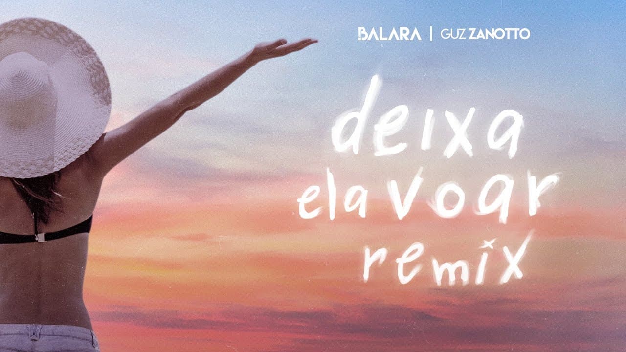 Balara - Deixa Ela Voar - Remix by Guz Zanotto - Lyric Video