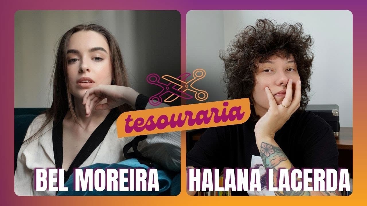 BEL MOREIRA E HALANA LACERDA - TESOURARIA PODCAST #001