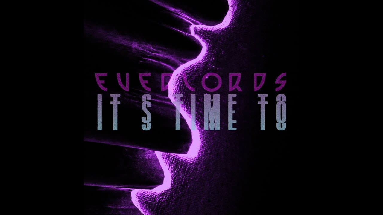 It's Time To (Official Lyric Video) - EVERLORDS