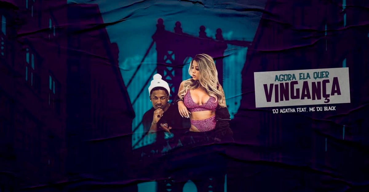 Dj Agatha lança “Agora Ela Quer Vingança” em parceria com Mc Du Black